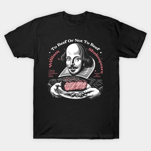 To Beef Or Not To Beef - Shakespeare T-Shirt